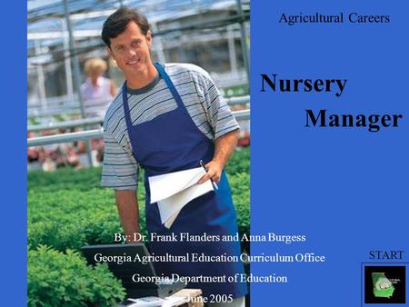 Agricultural Careers By: Dr. Frank Flanders and Anna Burgess Georgia Agricultural Education Curriculum Office Georgia Department of Education June 2005.