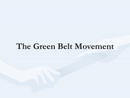 The Green Belt Movement. In 2004, Dr. Wangari Maathai became the first African woman and environmentalist to earn the Nobel Peace Prize. She received.