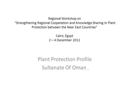 Regional Workshop on “Strengthening Regional Cooperation and Knowledge Sharing in Plant Protection between the Near East Countries” Cairo, Egypt 2 – 4.