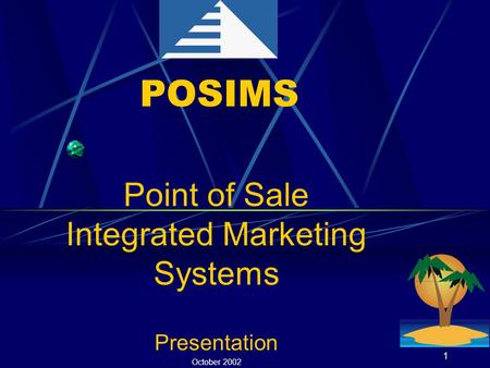 1 POSIMS Point of Sale Integrated Marketing Systems Presentation October 2002.