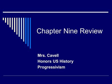 Chapter Nine Review Mrs. Cavell Honors US History Progressivism.