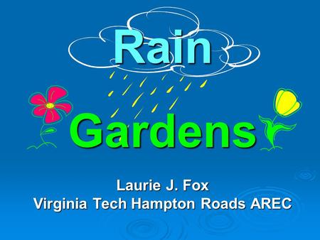 RainGardens Laurie J. Fox Virginia Tech Hampton Roads AREC.