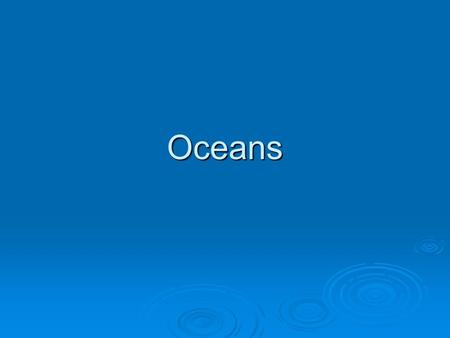 Oceans.