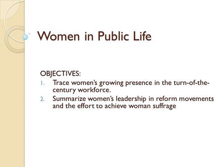 Women in Public Life OBJECTIVES: