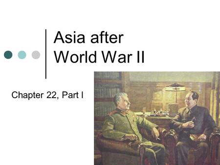 Asia after World War II Chapter 22, Part I. People’s Republic of China Established Oct. 1, 1949 Recognition Soviet Union and other Communist nations.