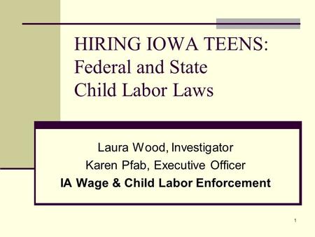 HIRING IOWA TEENS: Federal and State Child Labor Laws