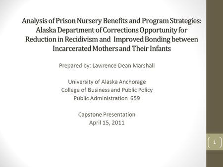Analysis of Prison Nursery Benefits and Program Strategies: Alaska Department of Corrections Opportunity for Reduction in Recidivism and Improved Bonding.