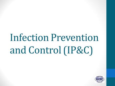 Infection Prevention and Control (IP&C)