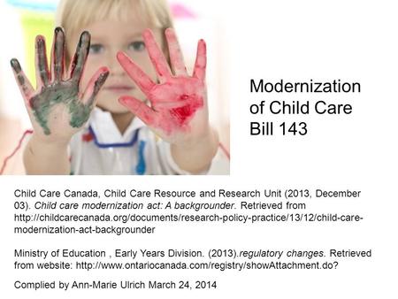 Child Care Canada, Child Care Resource and Research Unit (2013, December 03). Child care modernization act: A backgrounder. Retrieved from