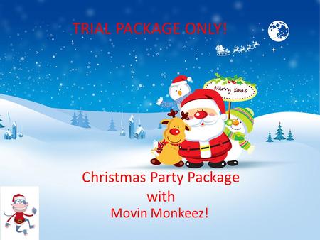 Christmas Party Package with Movin Monkeez! TRIAL PACKAGE ONLY!