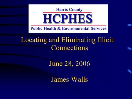 Locating and Eliminating Illicit Connections June 28, 2006 James Walls.