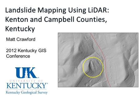 Matt Crawford 2012 Kentucky GIS Conference. Kentucky landslide locations.
