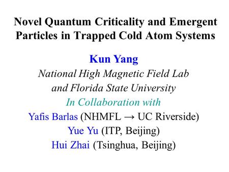 Kun Yang National High Magnetic Field Lab and Florida State University