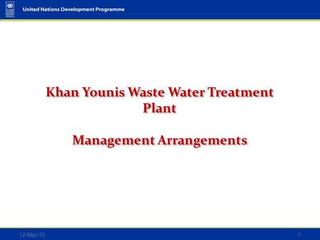12-May-151 Khan Younis Waste Water Treatment Plant Management Arrangements Khan Younis Waste Water Treatment Plant Management Arrangements.
