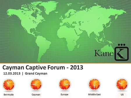 Cayman Captive Forum - 2013 12.03.2013 | Grand Cayman BermudaCayman Europe Middle East US.