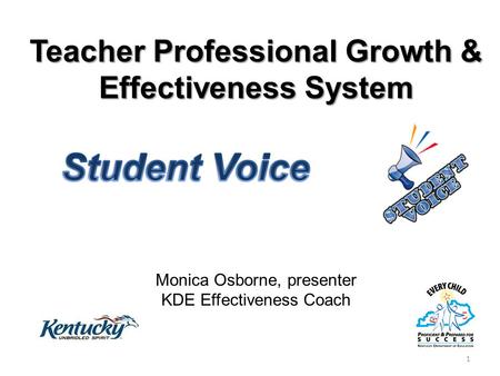 Teacher Professional Growth & Effectiveness System Monica Osborne, presenter KDE Effectiveness Coach 1.