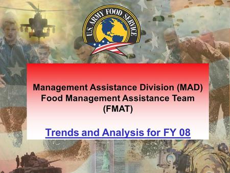 Army Center of Excellence, Subsistence Warrior Logisticians Management Assistance Division (MAD) Food Management Assistance Team (FMAT) Trends and Analysis.