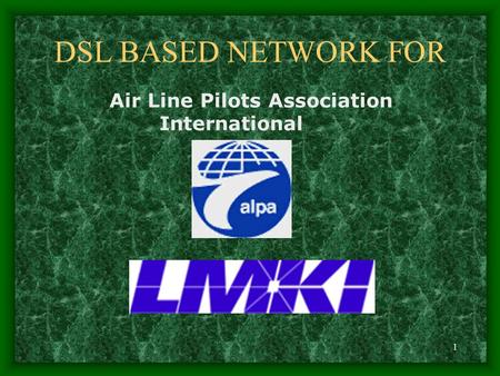 1 DSL BASED NETWORK FOR Air Line Pilots Association International.