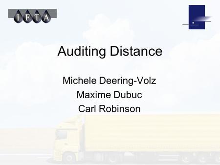 Auditing Distance Michele Deering-Volz Maxime Dubuc Carl Robinson.