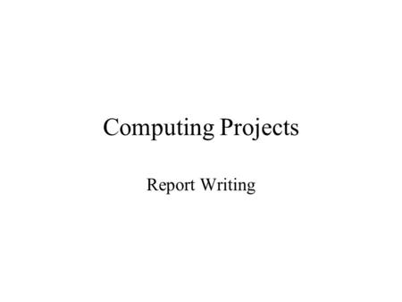 Computing Projects Report Writing.
