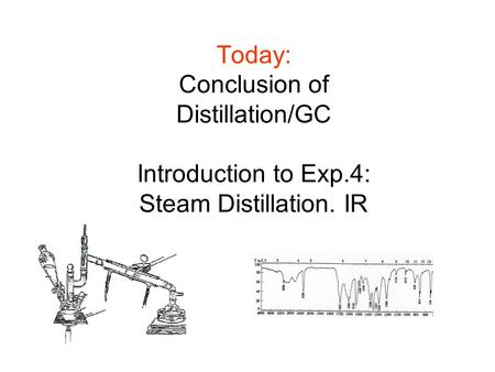 Today: Conclusion of Distillation/GC Introduction to Exp