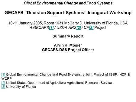 Global Environmental Change and Food Systems GECAFS “Decision Support Systems” Inaugural Workshop 10-11 January 2005, Room 1031 McCarty D, University of.