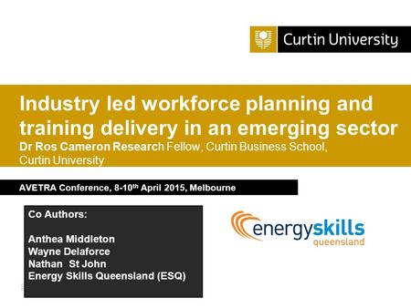 Curtin University is a trademark of Curtin University of Technology CRICOS Provider Code 00301J AVETRA Conference, 8-10 th April 2015, Melbourne Industry.