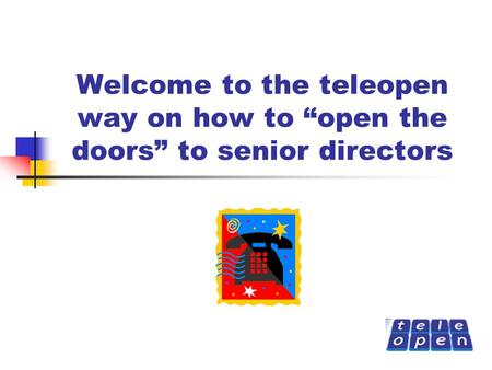 Welcome to the teleopen way on how to “open the doors” to senior directors.