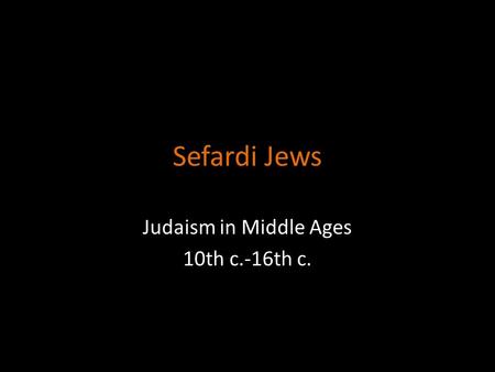 Sefardi Jews Judaism in Middle Ages 10th c.-16th c.
