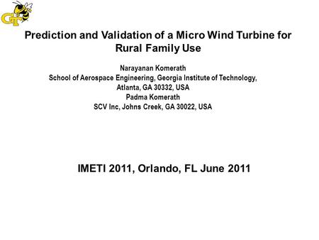 Prediction and Validation of a Micro Wind Turbine for Rural Family Use Narayanan Komerath School of Aerospace Engineering, Georgia Institute of Technology,