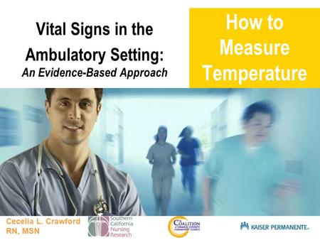 Presentation title SUB TITLE HERE How to Measure Temperature Vital Signs in the Ambulatory Setting: An Evidence-Based Approach Cecelia L. Crawford RN,