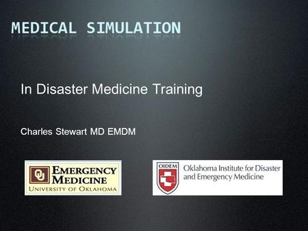 In Disaster Medicine Training Charles Stewart MD EMDM.