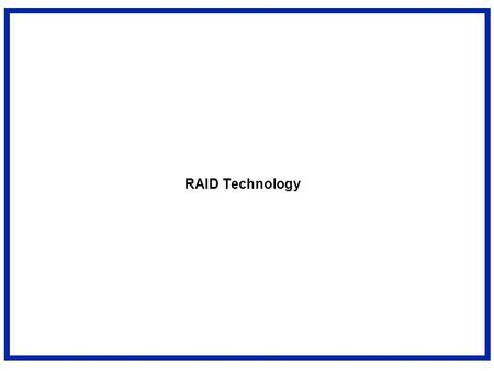 RAID Technology. Use Arrays of Small Disks? 14” 10”5.25”3.5” Disk Array: 1 disk design Conventional: 4 disk designs Low End High End Katz and Patterson.