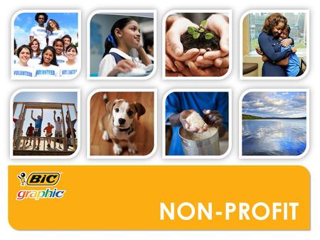 NON-PROFIT. WHO MIGHT USE THESE PRODUCTS?  Religious Organizations  Educational Organizations  Charitable Organizations  Animal Organizations  Churches/Places.