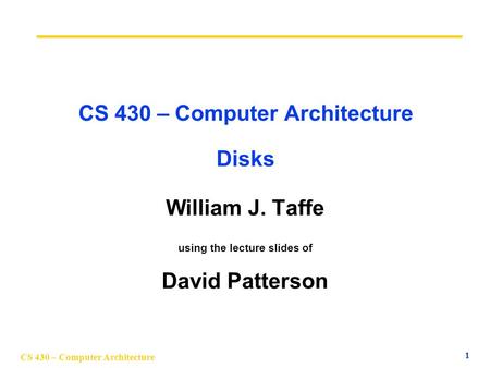 CS 430 – Computer Architecture Disks