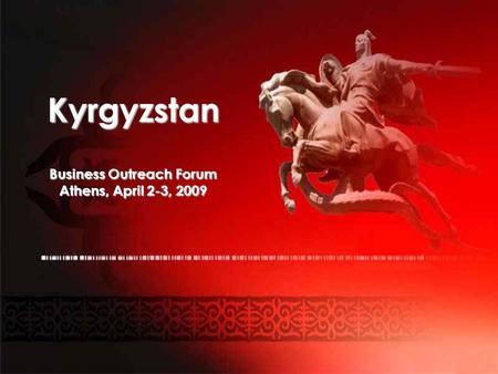 Kyrgyzstan Business Outreach Forum Athens, April 2-3, 2009.