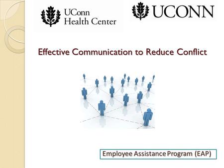 Effective Communication to Reduce Conflict Employee Assistance Program (EAP)