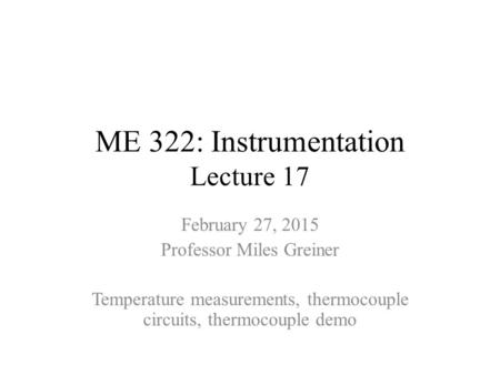 ME 322: Instrumentation Lecture 17