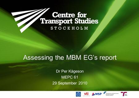 Assessing the MBM EG’s report Dr Per Kågeson MEPC 61 29 September 2010.