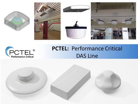 PCTEL: Performance Critical DAS Line. Agenda: PIM Review – Why we need to mitigate it What is our DAS line RIGHT NOW? How do we sell it? – PCTEL Advantage.