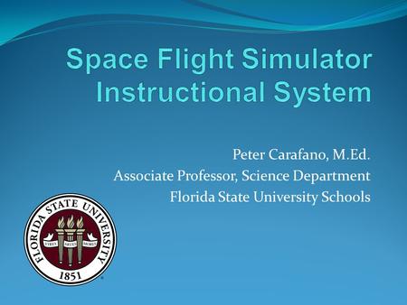 Peter Carafano, M.Ed. Associate Professor, Science Department Florida State University Schools.