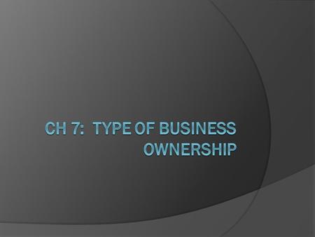 Ch 7: Type of Business Ownership
