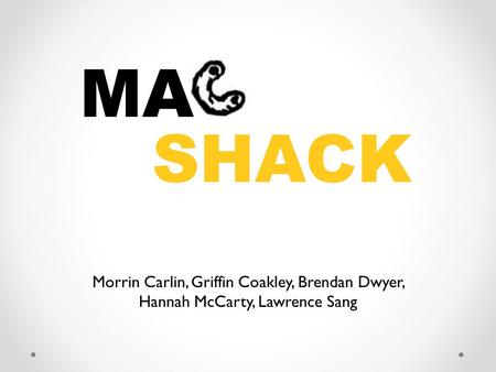 Morrin Carlin, Griffin Coakley, Brendan Dwyer, Hannah McCarty, Lawrence Sang MA SHACK.