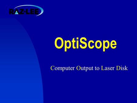OptiScope Computer Output to Laser Disk. How do you archive your printed material ?  Saved on the AS/400 as spool file. Saved on tape.