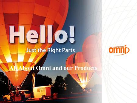 Omni Introduction Page All About Omni and our Products.