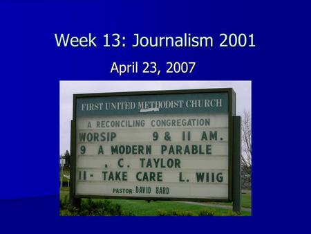 Week 13: Journalism 2001 April 23, 2007. Announcements Tour of KBJR/KDLH Tour of KBJR/KDLH.