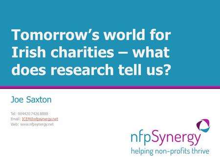 Tel: 004420 7426 8888   Web:  Tomorrow’s world for Irish charities – what does research tell.