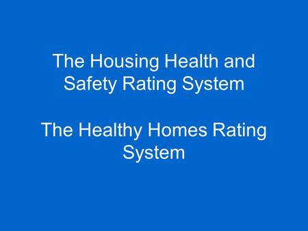The Housing Health and Safety Rating System