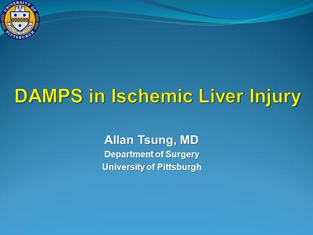 Allan Tsung, MD Department of Surgery University of Pittsburgh.