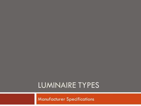 LUMINAIRE TYPES Manufacturer Specifications. Luminaire Literature and Cut Sheets  Mounting style Ceiling, recessed, surface, wall, pendant or canopy.